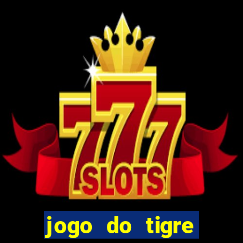 jogo do tigre ganha dinheiro mesmo